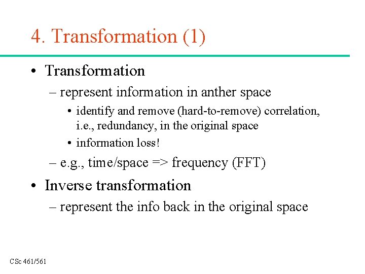 4. Transformation (1) • Transformation – represent information in anther space • identify and