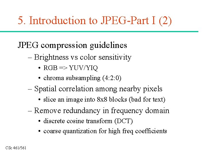 5. Introduction to JPEG-Part I (2) JPEG compression guidelines – Brightness vs color sensitivity