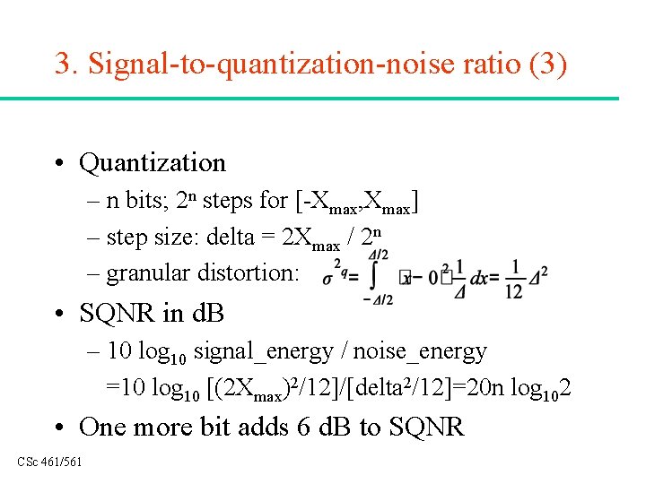 3. Signal-to-quantization-noise ratio (3) • Quantization – n bits; 2 n steps for [-Xmax,