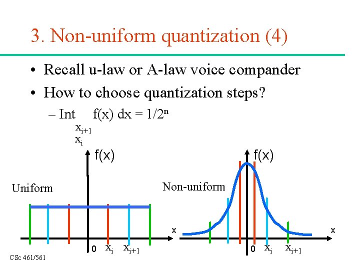 3. Non-uniform quantization (4) • Recall u-law or A-law voice compander • How to