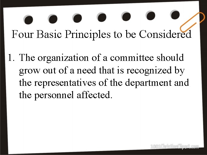 Four Basic Principles to be Considered 1. The organization of a committee should grow