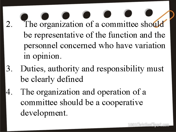 2. The organization of a committee should be representative of the function and the