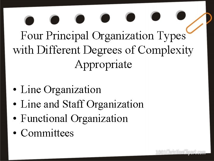 Four Principal Organization Types with Different Degrees of Complexity Appropriate • • Line Organization