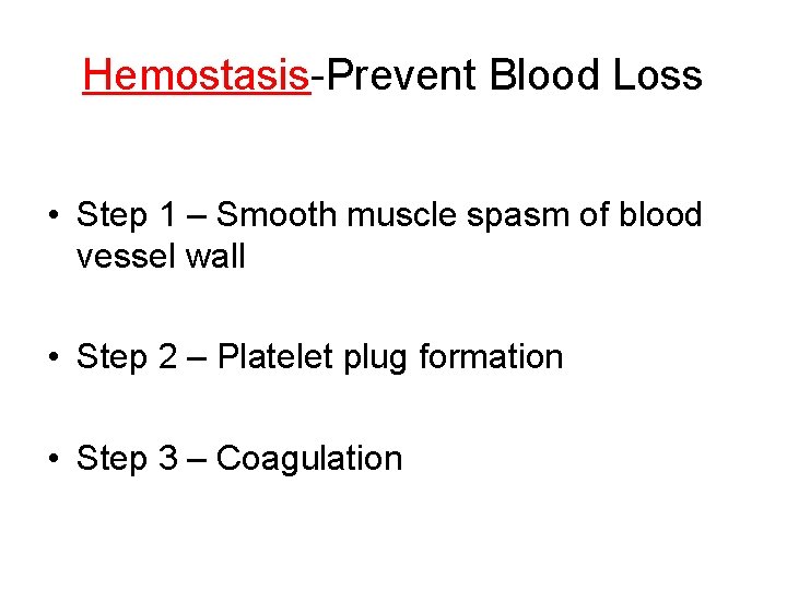 Hemostasis-Prevent Blood Loss • Step 1 – Smooth muscle spasm of blood vessel wall