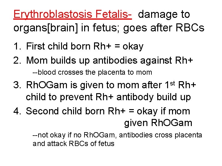 Erythroblastosis Fetalis- damage to organs[brain] in fetus; goes after RBCs 1. First child born