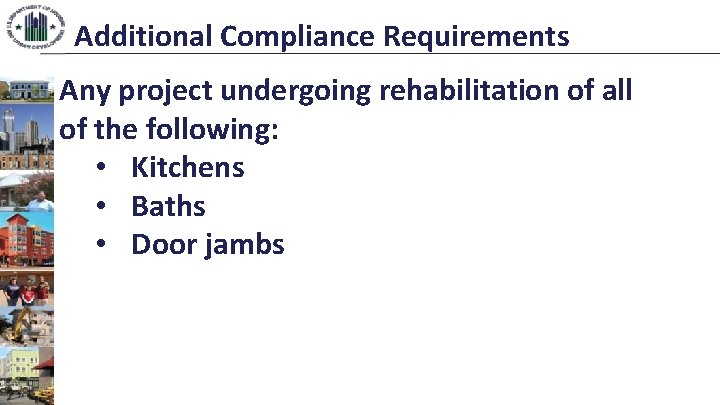 Additional Compliance Requirements Any project undergoing rehabilitation of all of the following: • Kitchens
