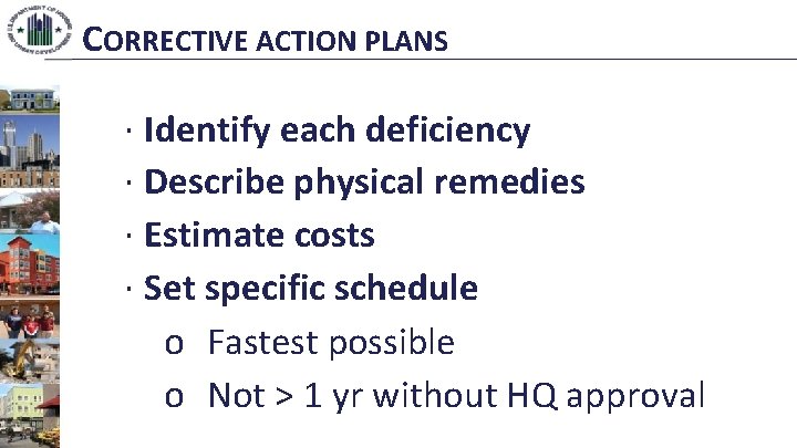 CORRECTIVE ACTION PLANS · Identify each deficiency · Describe physical remedies · Estimate costs