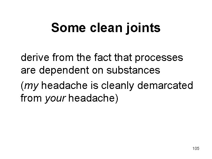 Some clean joints derive from the fact that processes are dependent on substances (my