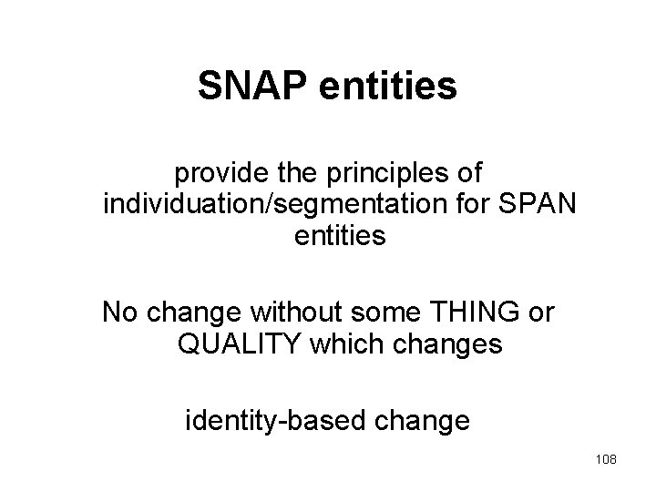 SNAP entities provide the principles of individuation/segmentation for SPAN entities No change without some