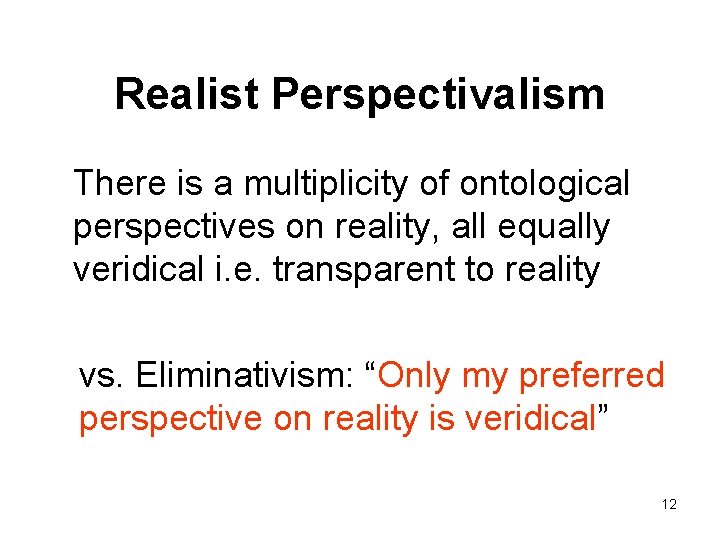 Realist Perspectivalism There is a multiplicity of ontological perspectives on reality, all equally veridical