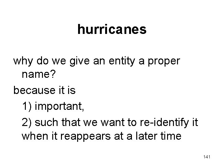 hurricanes why do we give an entity a proper name? because it is 1)