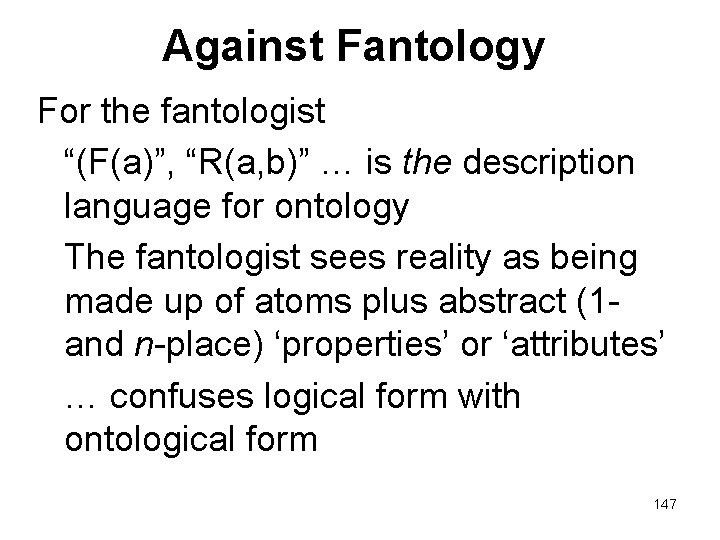 Against Fantology For the fantologist “(F(a)”, “R(a, b)” … is the description language for