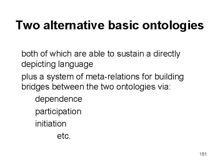 Two alternative basic ontologies both of which are able to sustain a directly depicting