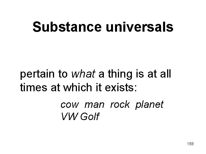 Substance universals pertain to what a thing is at all times at which it