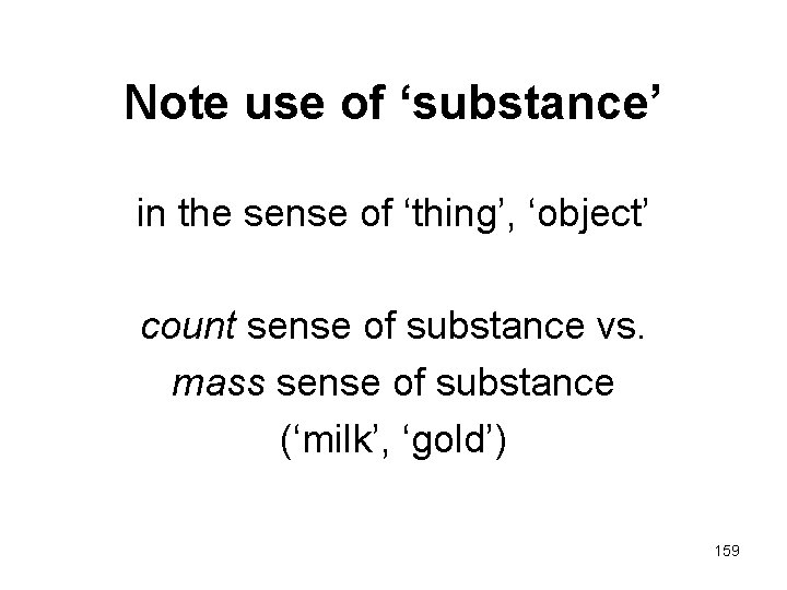 Note use of ‘substance’ in the sense of ‘thing’, ‘object’ count sense of substance