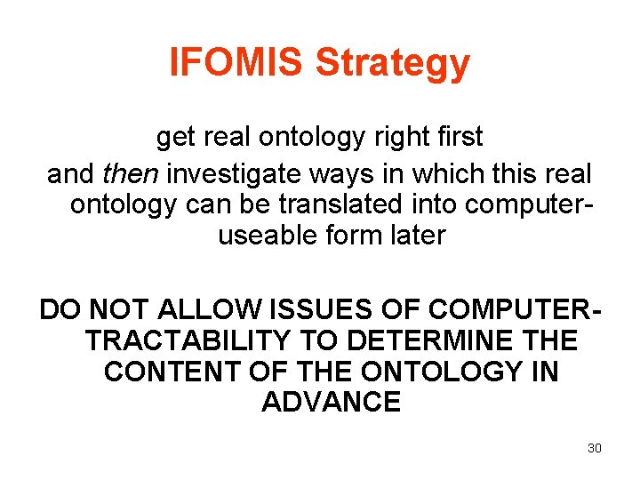 IFOMIS Strategy get real ontology right first and then investigate ways in which this