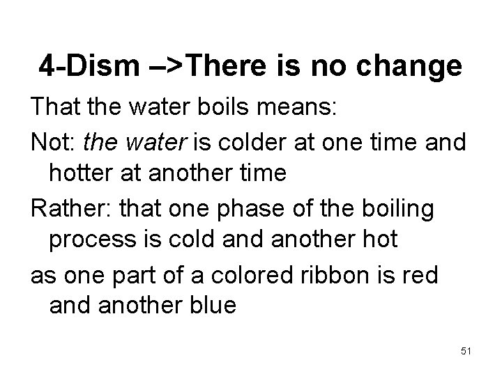 4 -Dism –>There is no change That the water boils means: Not: the water