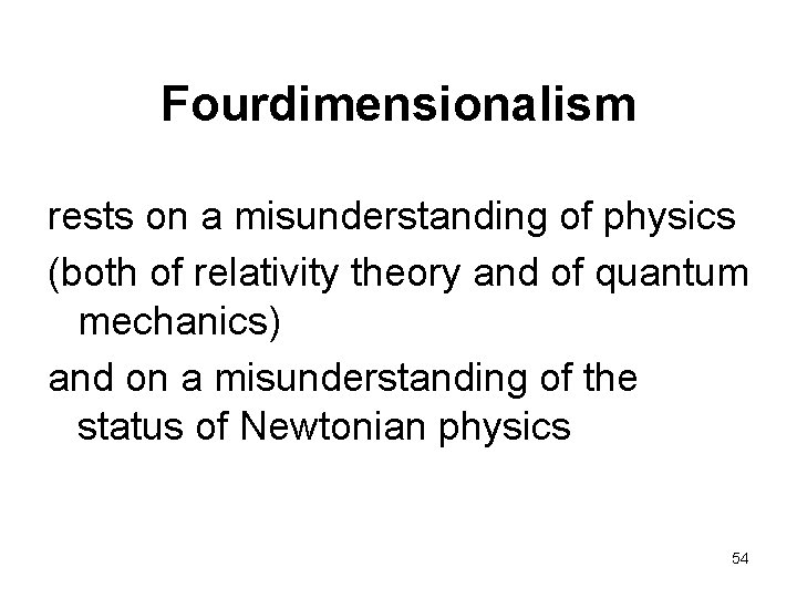 Fourdimensionalism rests on a misunderstanding of physics (both of relativity theory and of quantum