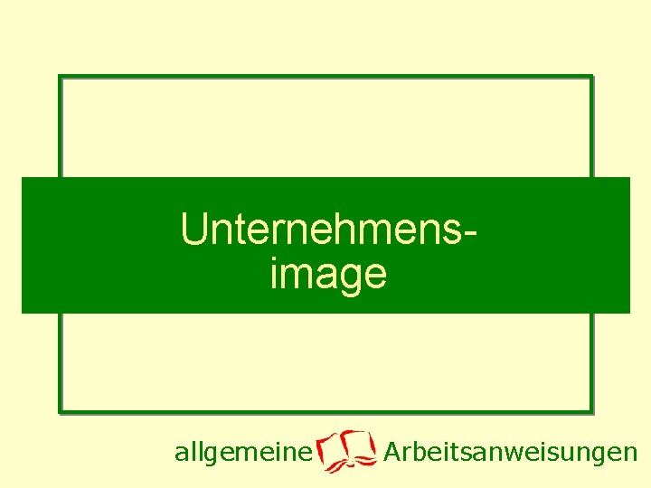 Unternehmensimage allgemeine Arbeitsanweisungen 