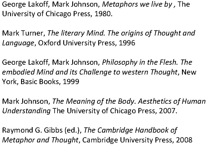 George Lakoff, Mark Johnson, Metaphors we live by , The University of Chicago Press,