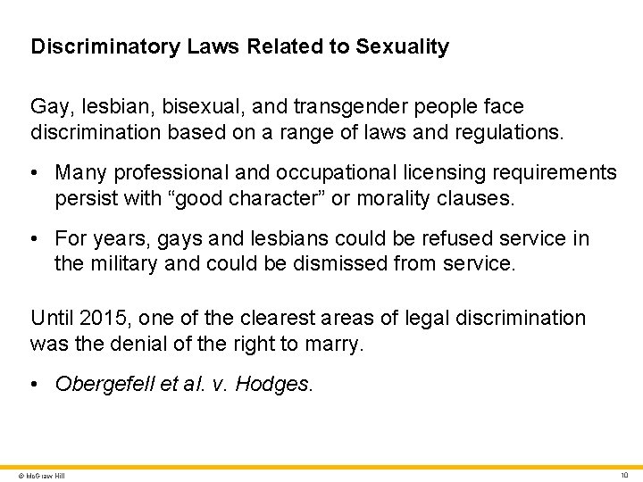 Discriminatory Laws Related to Sexuality Gay, lesbian, bisexual, and transgender people face discrimination based