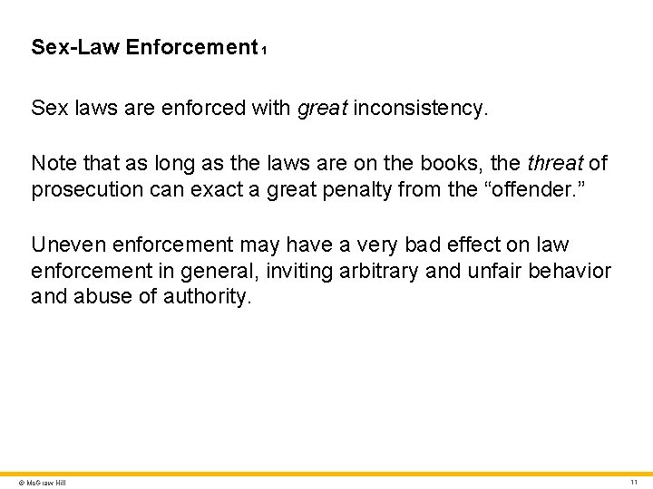 Sex-Law Enforcement 1 Sex laws are enforced with great inconsistency. Note that as long