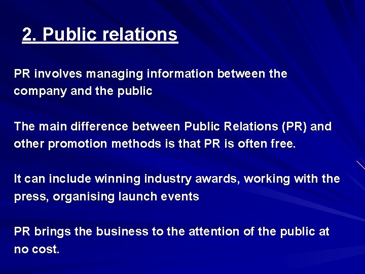 2. Public relations PR involves managing information between the company and the public The