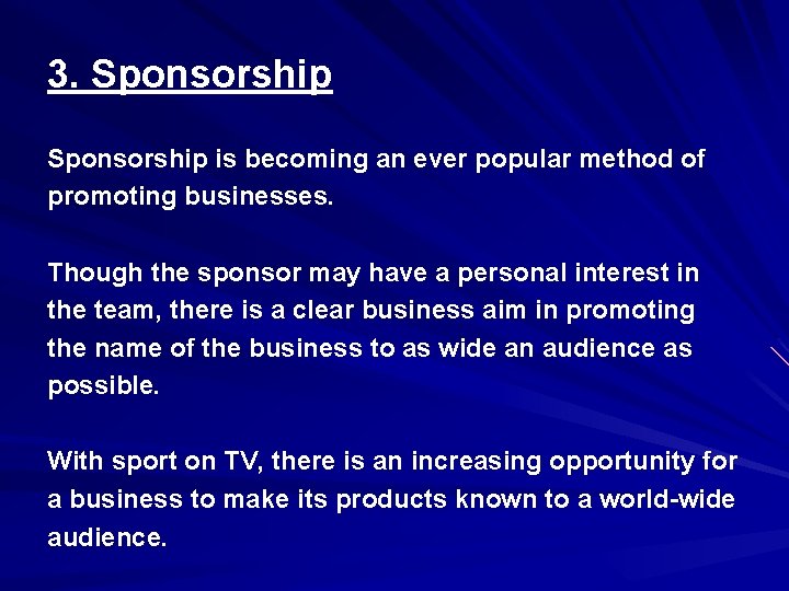 3. Sponsorship is becoming an ever popular method of promoting businesses. Though the sponsor