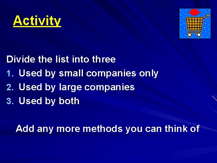 Activity Divide the list into three 1. Used by small companies only 2. Used
