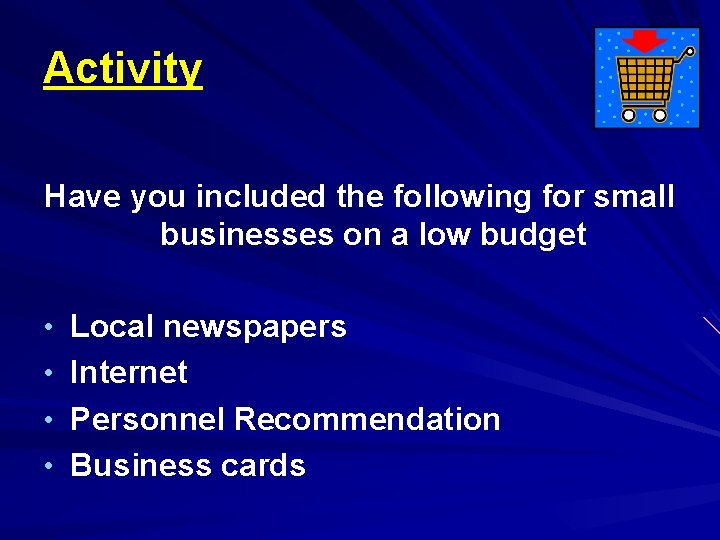 Activity Have you included the following for small businesses on a low budget •