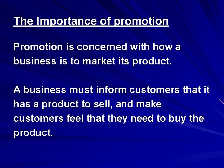 The Importance of promotion Promotion is concerned with how a business is to market