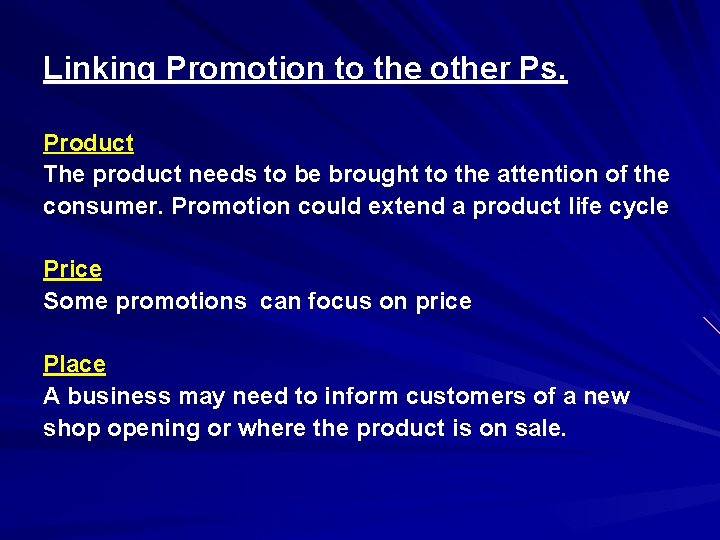 Linking Promotion to the other Ps. Product The product needs to be brought to