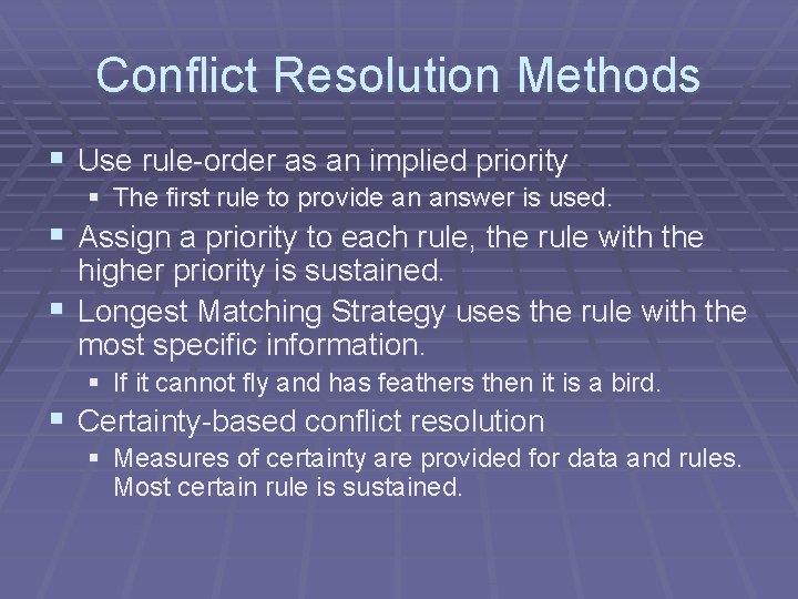 Conflict Resolution Methods § Use rule-order as an implied priority § The first rule