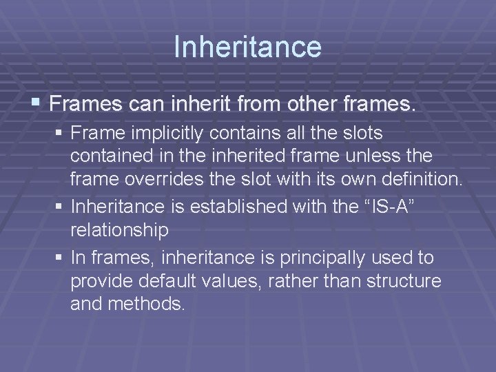 Inheritance § Frames can inherit from other frames. § Frame implicitly contains all the