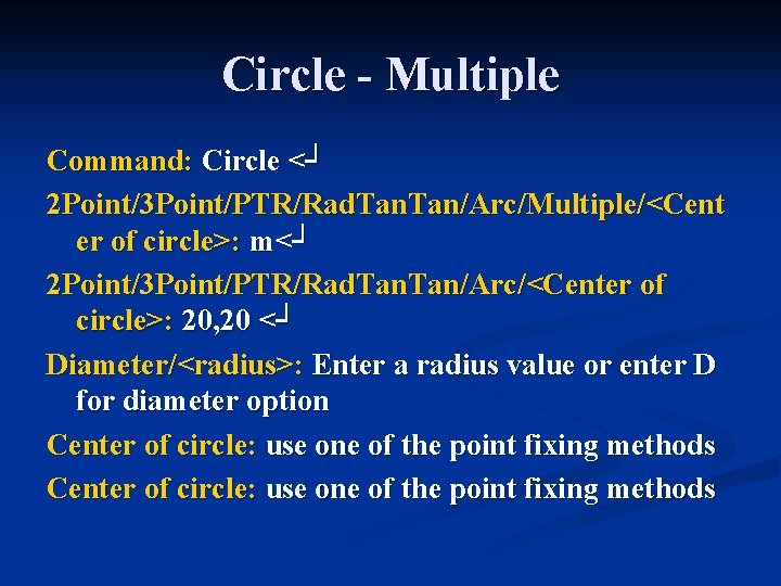 Circle - Multiple Command: Circle <┘ 2 Point/3 Point/PTR/Rad. Tan/Arc/Multiple/<Cent er of circle>: m<┘ Circle - Multiple Command: Circle <┘ 2 Point/3 Point/PTR/Rad. Tan/Arc/Multiple/<Cent er of circle>: m<┘