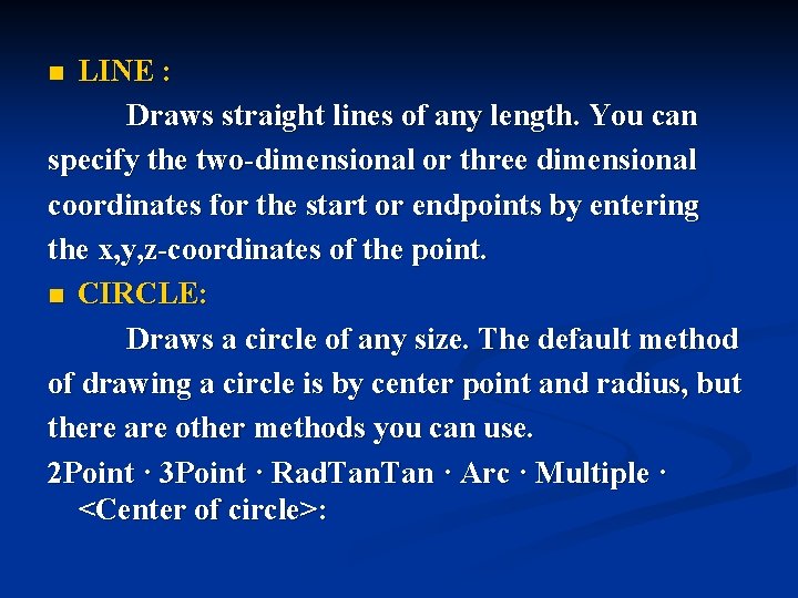 LINE : Draws straight lines of any length. You can specify the two-dimensional or LINE : Draws straight lines of any length. You can specify the two-dimensional or