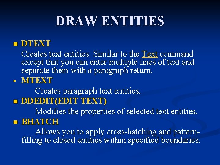 DRAW ENTITIES n § n n DTEXT Creates text entities. Similar to the Text DRAW ENTITIES n § n n DTEXT Creates text entities. Similar to the Text