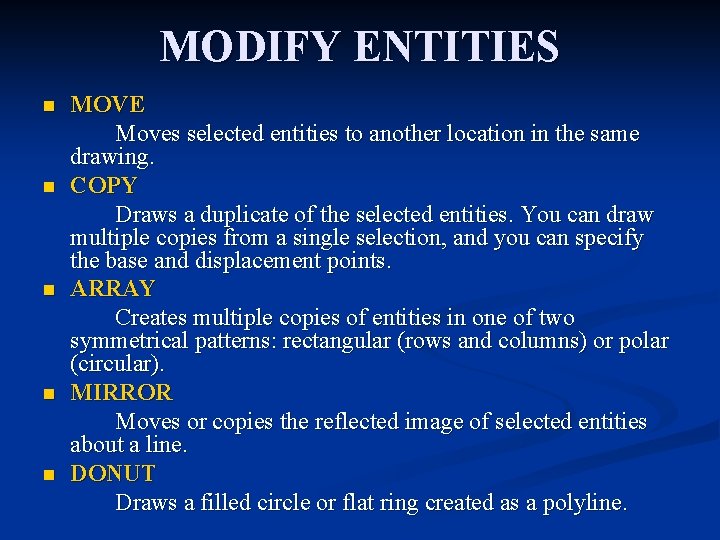 MODIFY ENTITIES n n n MOVE Moves selected entities to another location in the MODIFY ENTITIES n n n MOVE Moves selected entities to another location in the