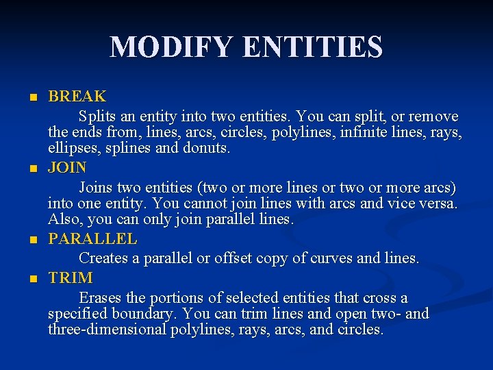 MODIFY ENTITIES n n BREAK Splits an entity into two entities. You can split, MODIFY ENTITIES n n BREAK Splits an entity into two entities. You can split,
