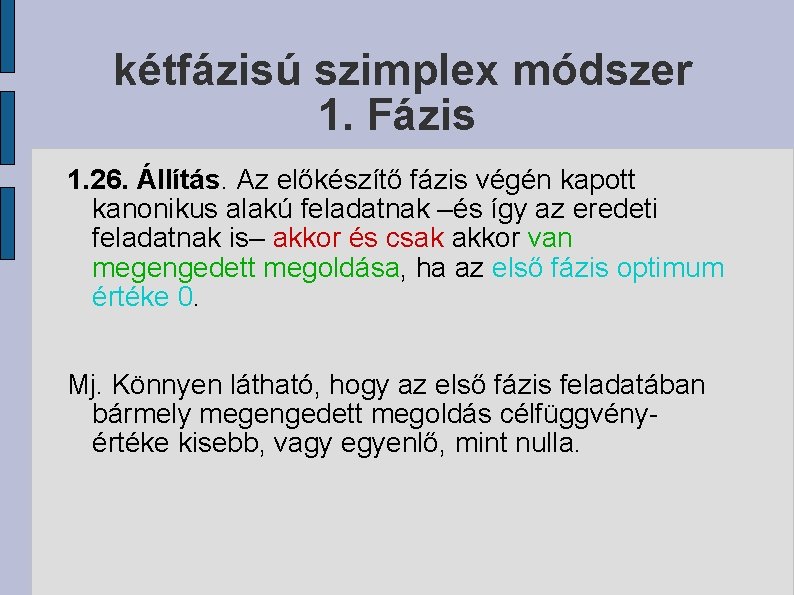 kétfázisú szimplex módszer 1. Fázis 1. 26. Állítás. Az előkészítő fázis végén kapott kanonikus