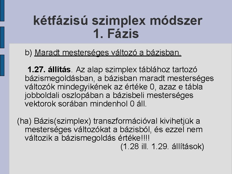 kétfázisú szimplex módszer 1. Fázis b) Maradt mesterséges változó a bázisban. 1. 27. állítás.