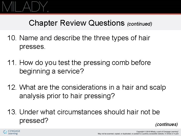 Chapter Review Questions (continued) 10. Name and describe three types of hair presses. 11.