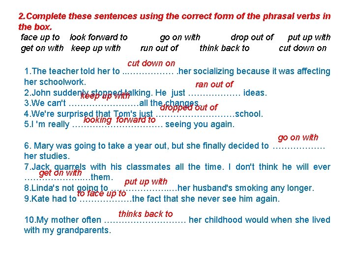 2. Complete these sentences using the correct form of the phrasal verbs in the