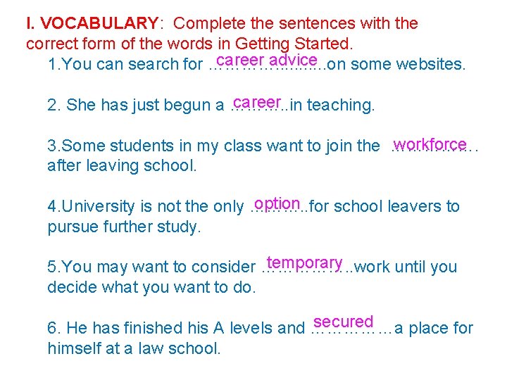 I. VOCABULARY: Complete the sentences with the correct form of the words in Getting
