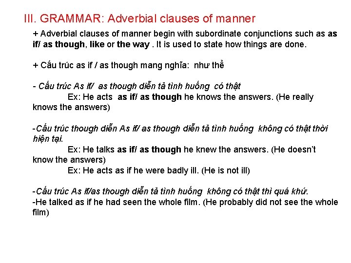 III. GRAMMAR: Adverbial clauses of manner + Adverbial clauses of manner begin with subordinate