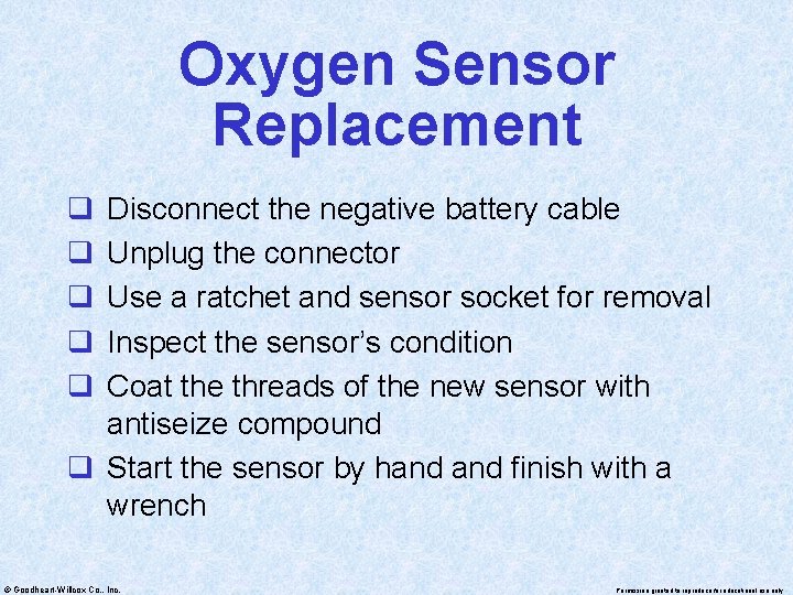 Oxygen Sensor Replacement q q q Disconnect the negative battery cable Unplug the connector