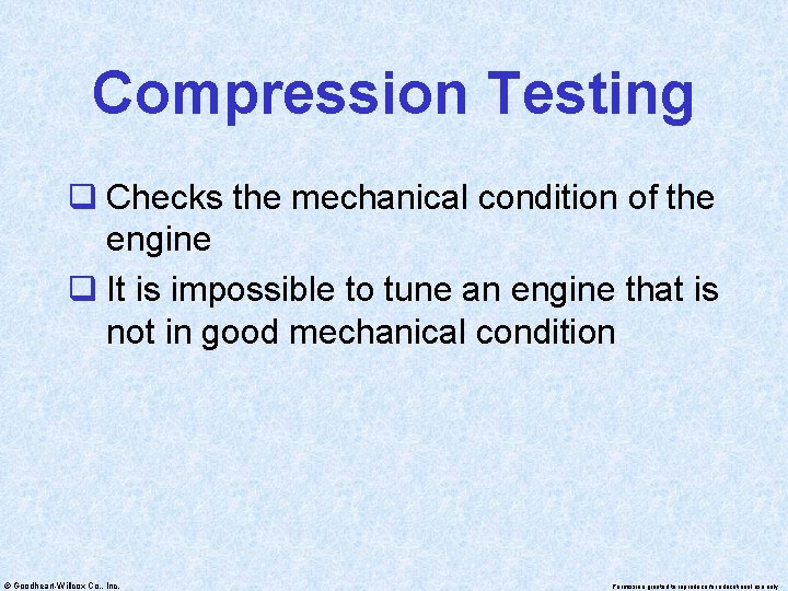 Compression Testing q Checks the mechanical condition of the engine q It is impossible