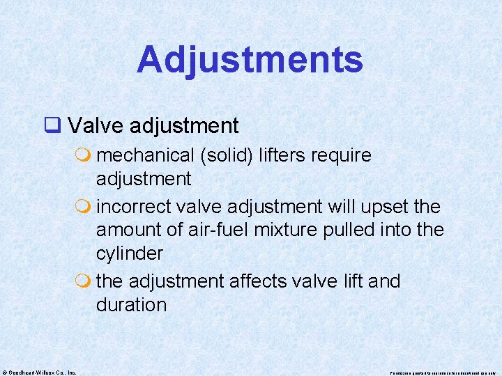 Adjustments q Valve adjustment m mechanical (solid) lifters require adjustment m incorrect valve adjustment