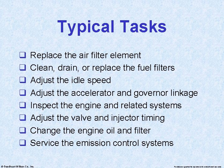 Typical Tasks q q q q Replace the air filter element Clean, drain, or