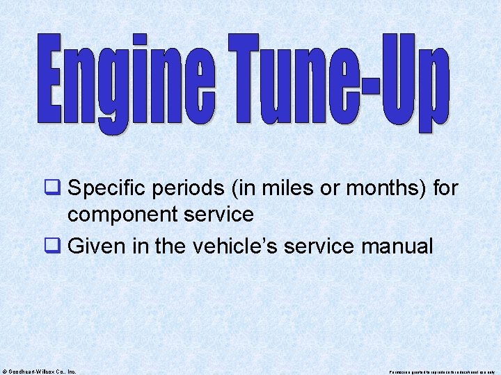 q Specific periods (in miles or months) for component service q Given in the